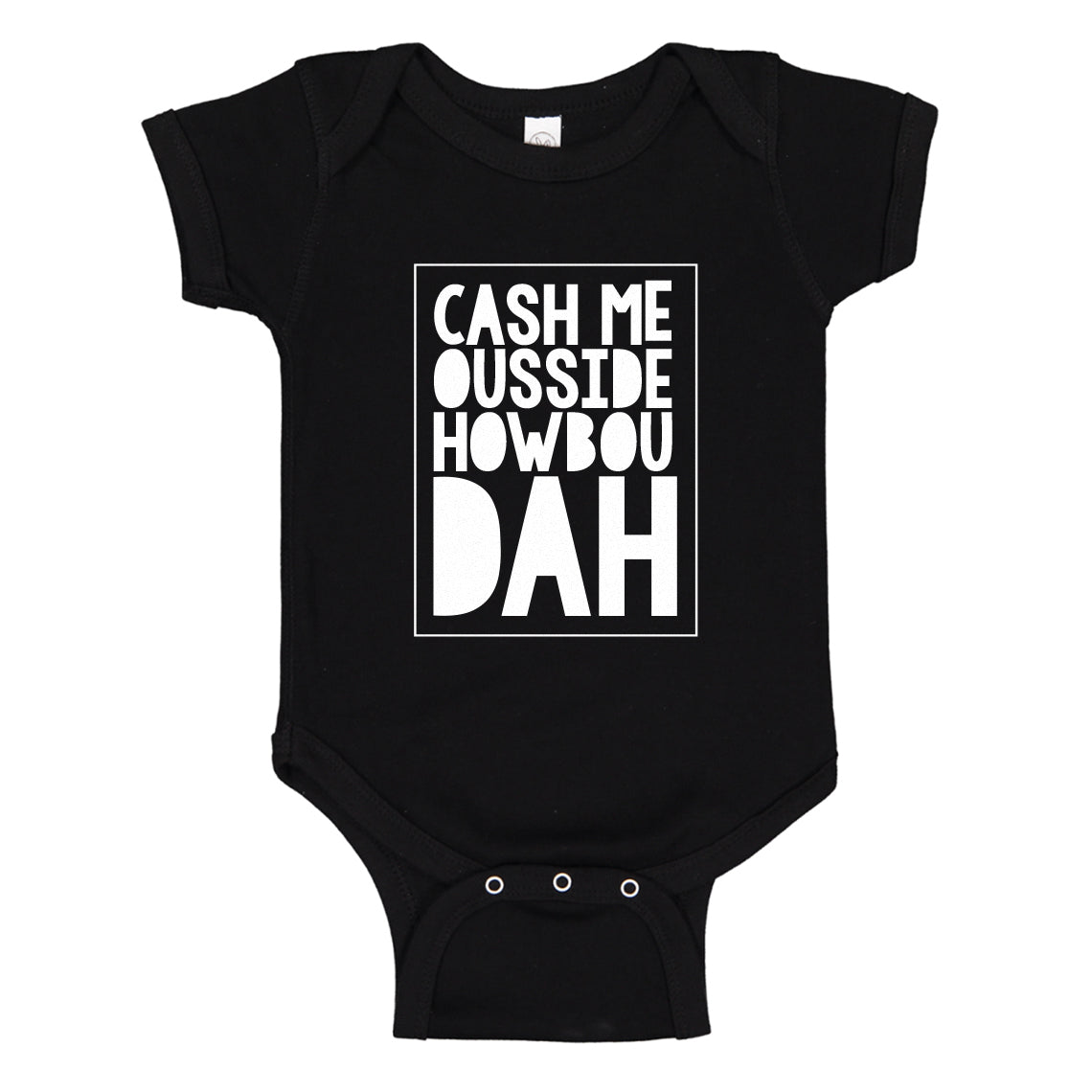 Baby Onesie Cash Me Ousside How Bow Dah 100% Cotton Infant Bodysuit