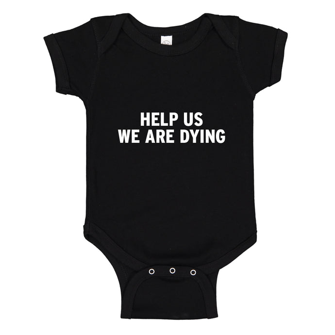 Baby Onesie Help Us We Are Dying 100% Cotton Infant Bodysuit