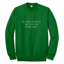 Crewneck They Tried to Bury Us Unisex Sweatshirt