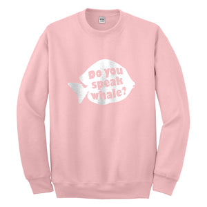 Crewneck Do You Speak Whale Unisex Sweatshirt