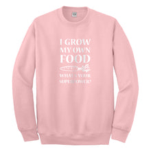 Crewneck I Grow My Own Food Unisex Sweatshirt