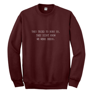 Crewneck They Tried to Bury Us Unisex Sweatshirt