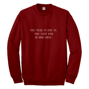 Crewneck They Tried to Bury Us Unisex Sweatshirt