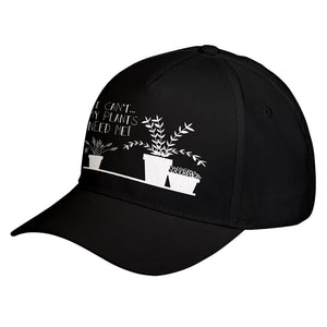 Hat I Can't My Plants Need Me! Baseball Cap