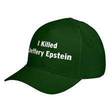 Hat I Killed Jeffrey Epstein Baseball Cap