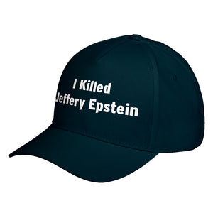 Hat I Killed Jeffrey Epstein Baseball Cap