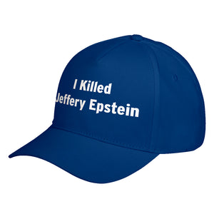 Hat I Killed Jeffrey Epstein Baseball Cap