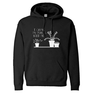 Hoodie I Can't My Plants Need Me! Unisex Hooded Sweatshirt