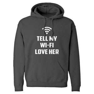 Tell My WI-FI Love Her Unisex Adult Hoodie