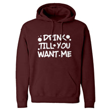 Hoodie Drink Till You Want Me Unisex Adult Hoodie