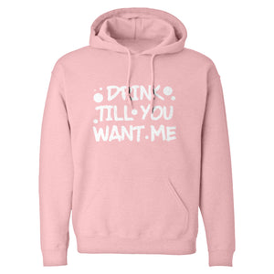 Hoodie Drink Till You Want Me Unisex Adult Hoodie