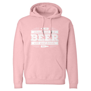 Hoodie Drink Good Beer with Good Friends Unisex Adult Hoodie