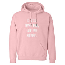 Hoodie If You Love Me Let Me Sleep Unisex Adult Hoodie