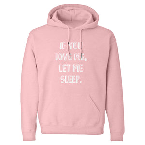 Hoodie If You Love Me Let Me Sleep Unisex Adult Hoodie