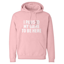 I Paused My Game to Be Here Unisex Adult Hoodie