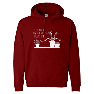 Hoodie I Can't My Plants Need Me! Unisex Hooded Sweatshirt