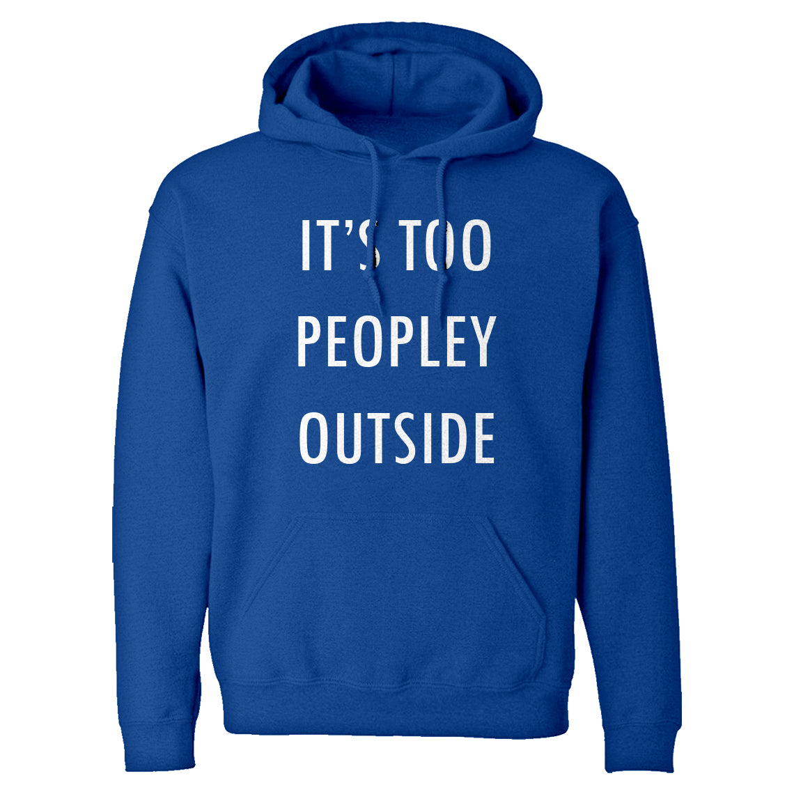 Hoodie Too Peopley Outside Unisex Adult Hoodie – Indica Plateau