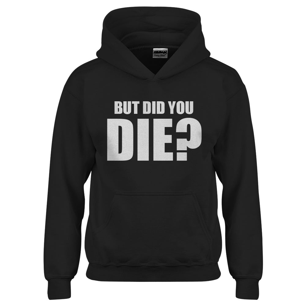 But did you die hoodie new arrivals