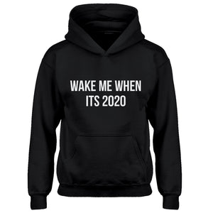 Hoodie Wake Me When its 2020 Kids Hoodie