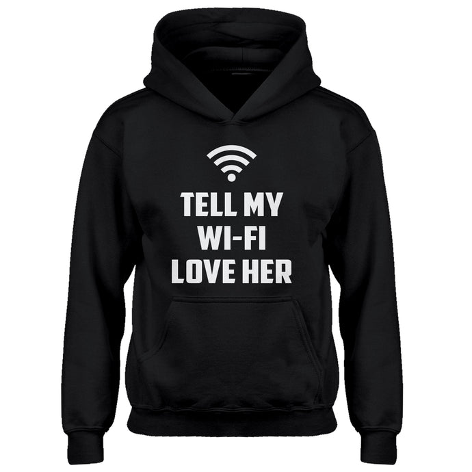 Youth Tell My WI-FI Love Her Kids Hoodie