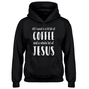 Youth Lil Bit Coffee Whole Lotta Jesus Kids Hoodie