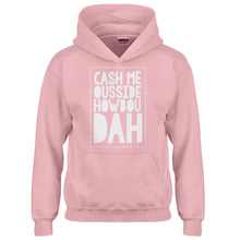 Hoodie Cash Me Ousside How Bow Dah Kids Hoodie