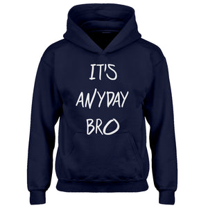 Hoodie Its Anyday Bro Kids Hoodie