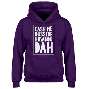 Hoodie Cash Me Ousside How Bow Dah Kids Hoodie