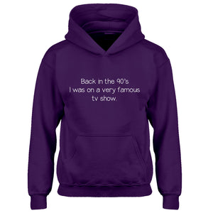 Youth Back in the 90s I was on a very famous TV show Kids Hoodie