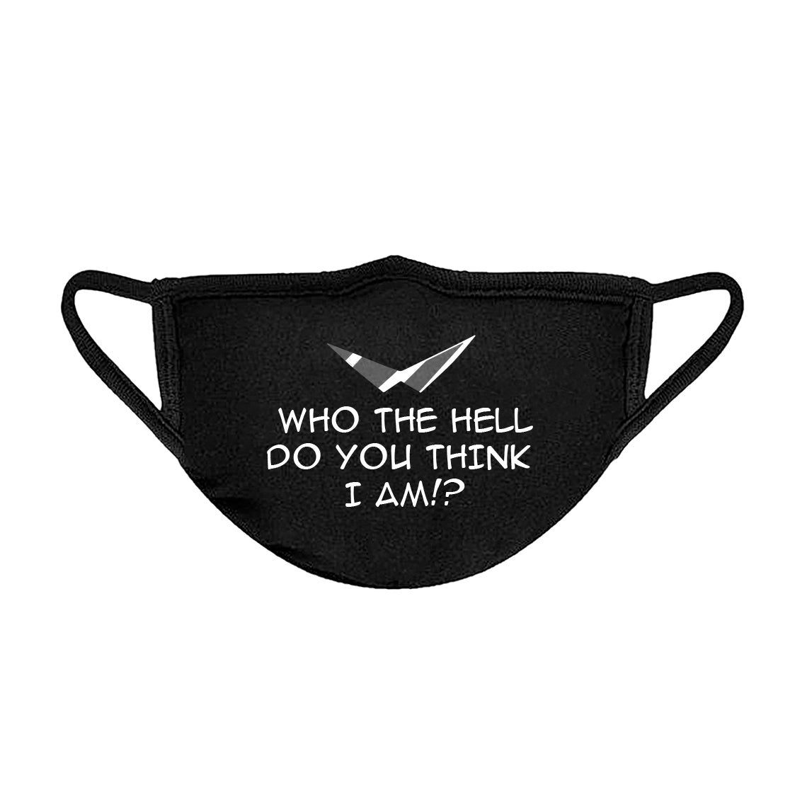 Who the Hell Do You Think I Am!? Unisex Face Mask