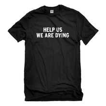 Mens Help Us We Are Dying Unisex T-shirt