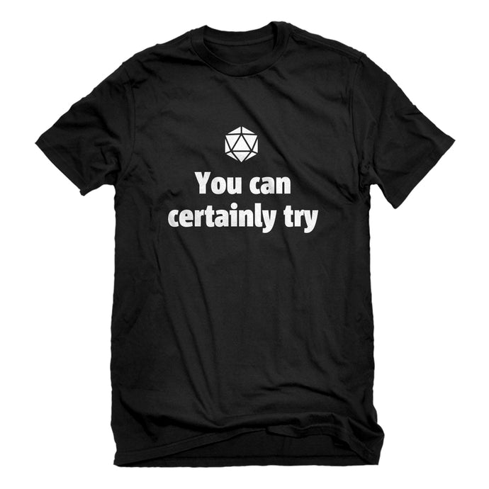 Mens You Can Certainly Try DnD Unisex T-shirt