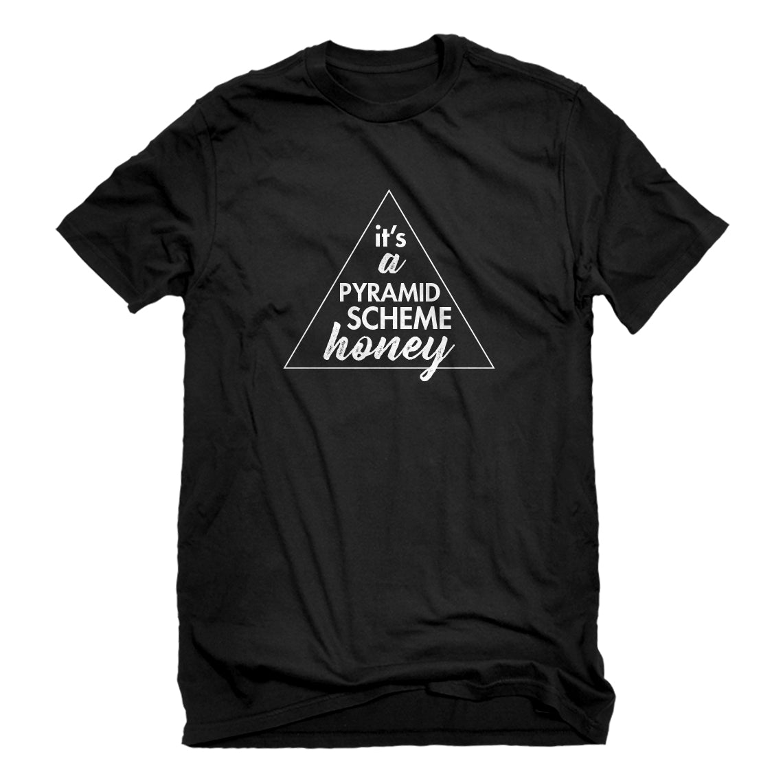 Mens It's a Pyramid Scheme Honey Unisex T-shirt