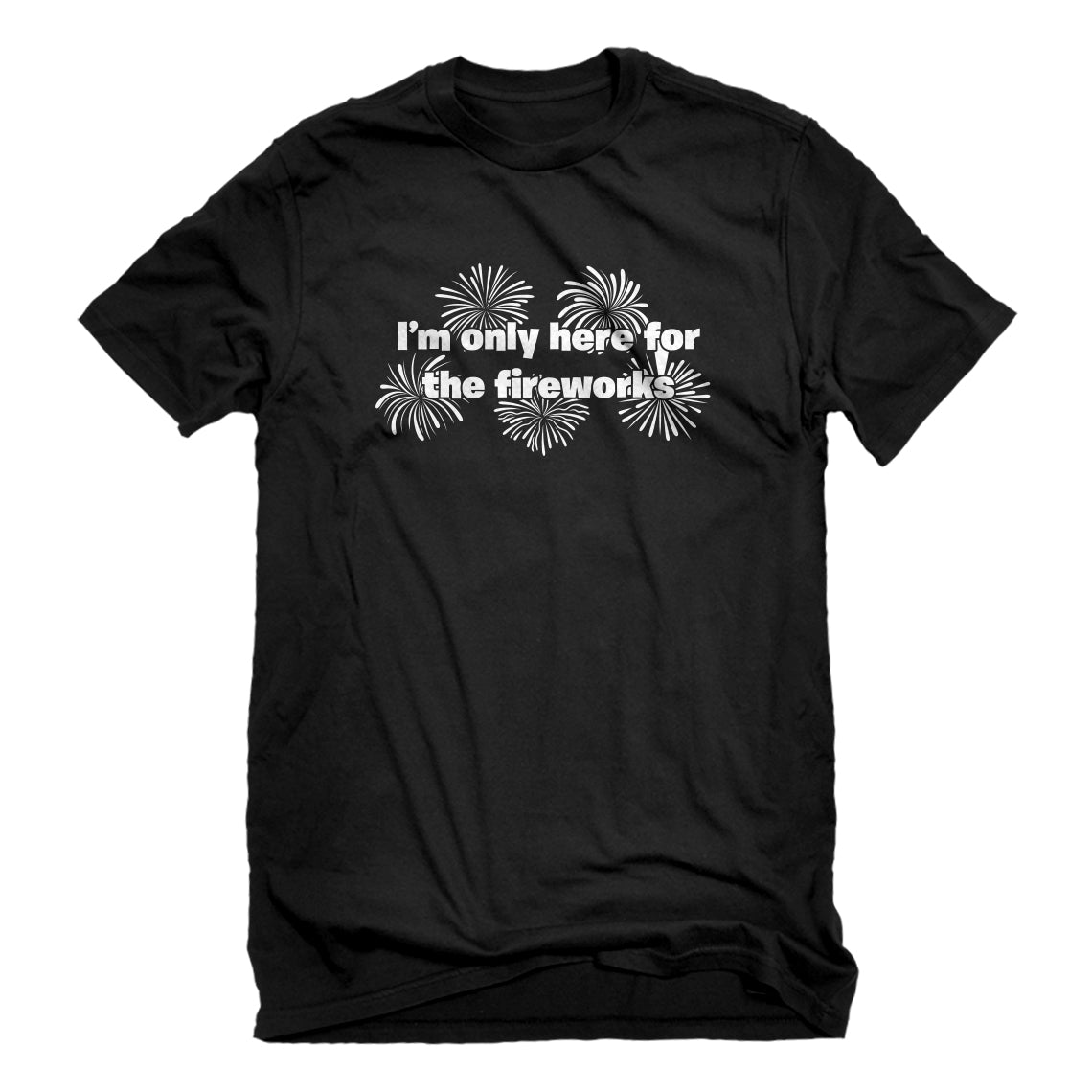 Mens I'm Only Here for the Fireworks Unisex T-shirt