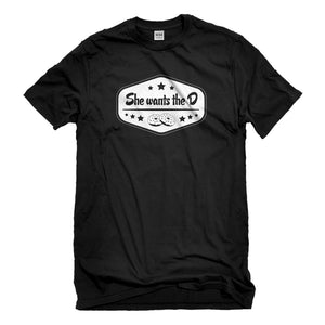 Mens She Wants the D Unisex T-shirt