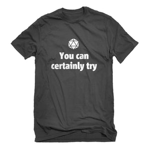 Mens You Can Certainly Try DnD Unisex T-shirt