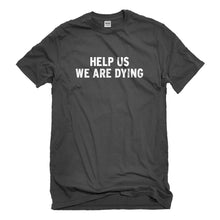 Mens Help Us We Are Dying Unisex T-shirt