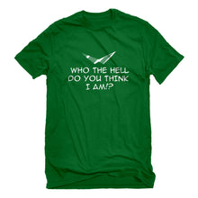 Mens Who the Hell Do You Think I Am!? Unisex T-shirt