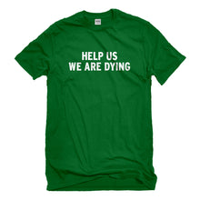 Mens Help Us We Are Dying Unisex T-shirt