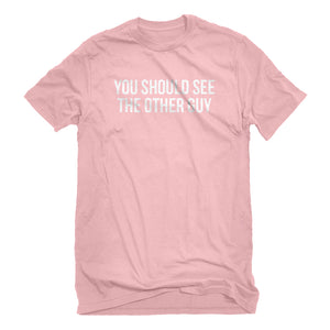 Mens You Should See the Other Guy Unisex T-shirt