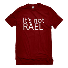 Mens Its not Rael Unisex T-shirt