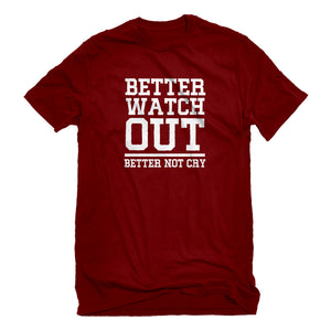 Mens Better Watch Out Better Not Cry Unisex T-shirt