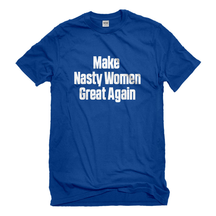 Mens Make Nasty Women Great Again Unisex T-shirt