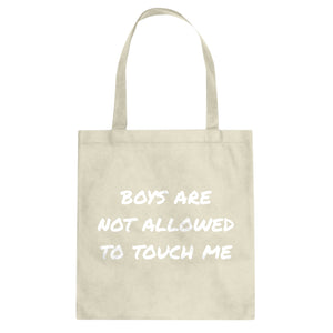 Boys are not Allowed to Touch Me Cotton Canvas Tote Bag