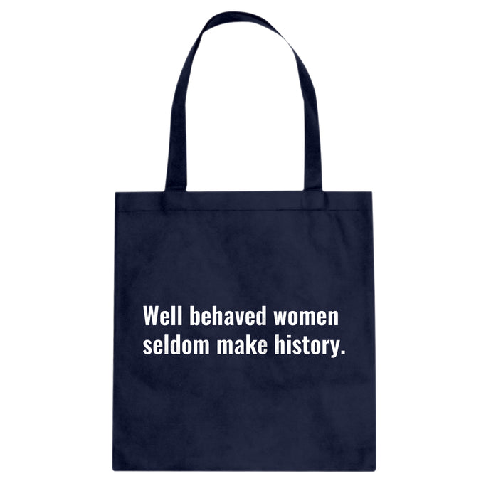 Tote Well Behaved Women Don’t Make History Canvas Tote Bag