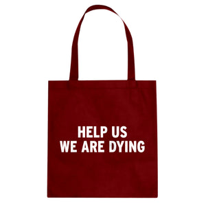 Tote Help Us We Are Dying Canvas Tote Bag