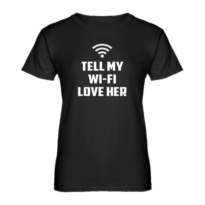 Womens Tell My WI-FI Love Her Ladies' T-shirt