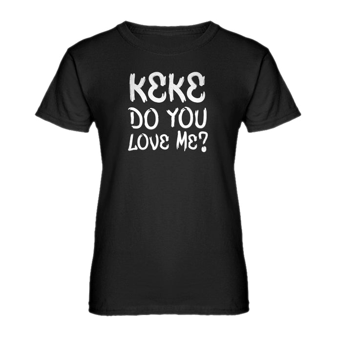 Womens Keke Do you Love me? Ladies' T-shirt