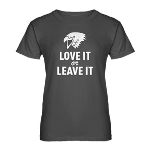 Womens Love it or Leave it! Ladies' T-shirt