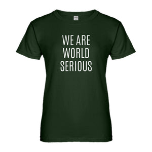 Womens We Are World Serious Ladies' T-shirt